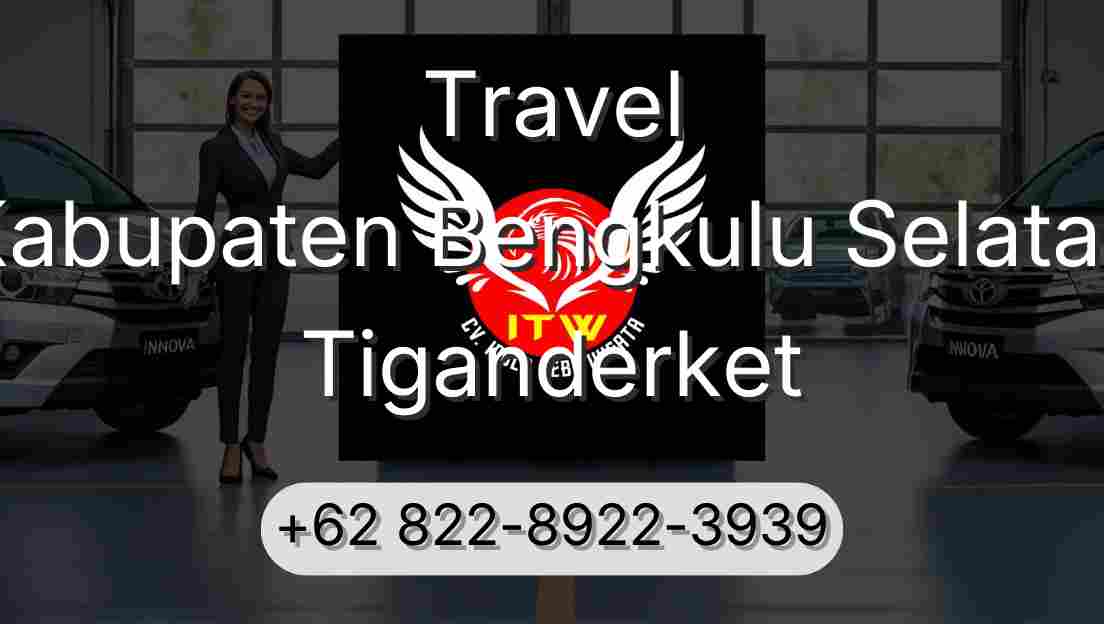 Travel Kabupaten Bengkulu Selatan Tiganderket