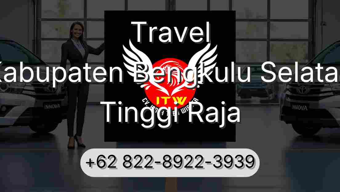 Travel Kabupaten Bengkulu Selatan Tinggi Raja