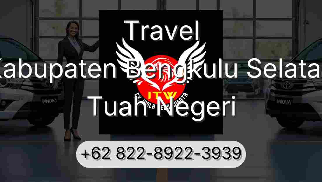 Travel Kabupaten Bengkulu Selatan Tuah Negeri