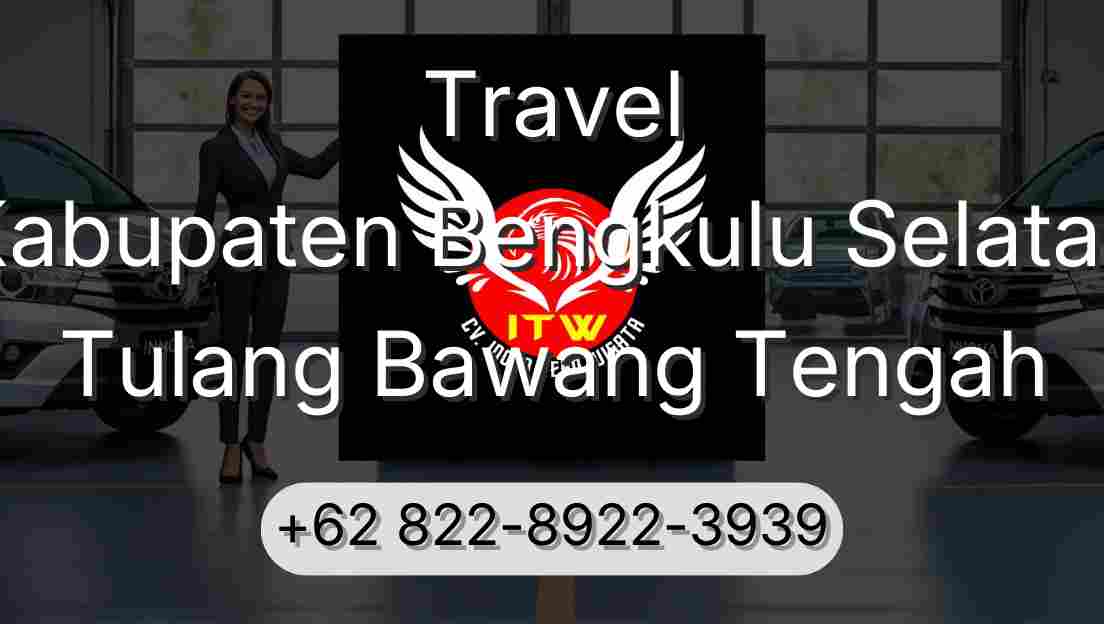 Travel Kabupaten Bengkulu Selatan Tulang Bawang Tengah