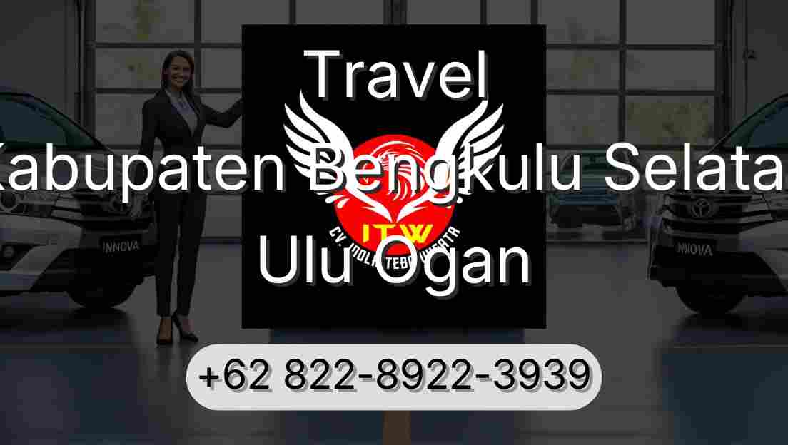 Travel Kabupaten Bengkulu Selatan Ulu Ogan