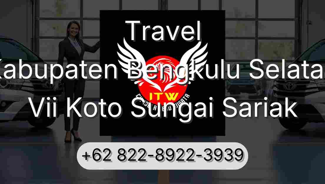 Travel Kabupaten Bengkulu Selatan Vii Koto Sungai Sariak
