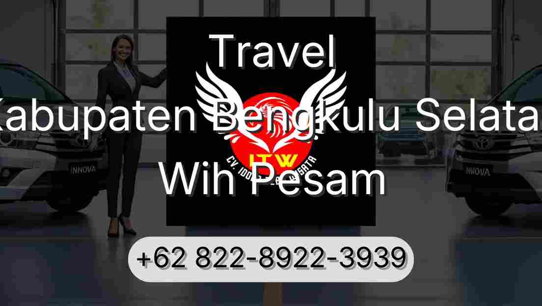 Travel Kabupaten Bengkulu Selatan Wih Pesam