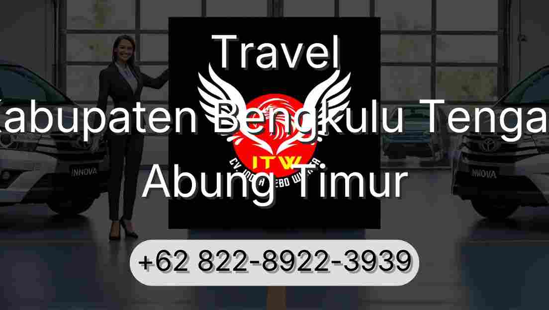 Travel Kabupaten Bengkulu Tengah Abung Timur