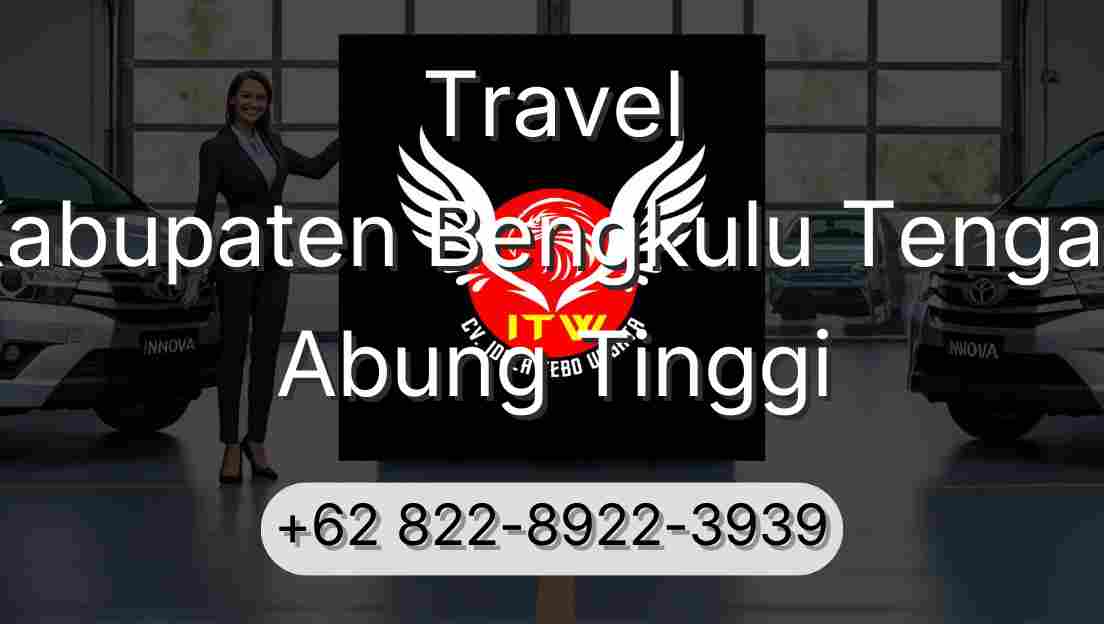 Travel Kabupaten Bengkulu Tengah Abung Tinggi