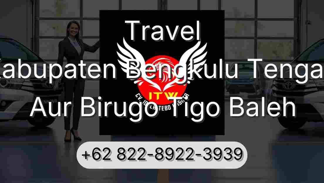 Travel Kabupaten Bengkulu Tengah Aur Birugo Tigo Baleh