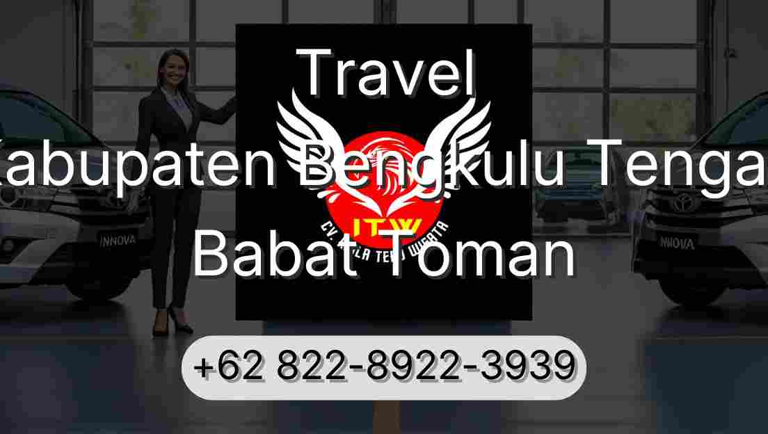 Travel Kabupaten Bengkulu Tengah Babat Toman