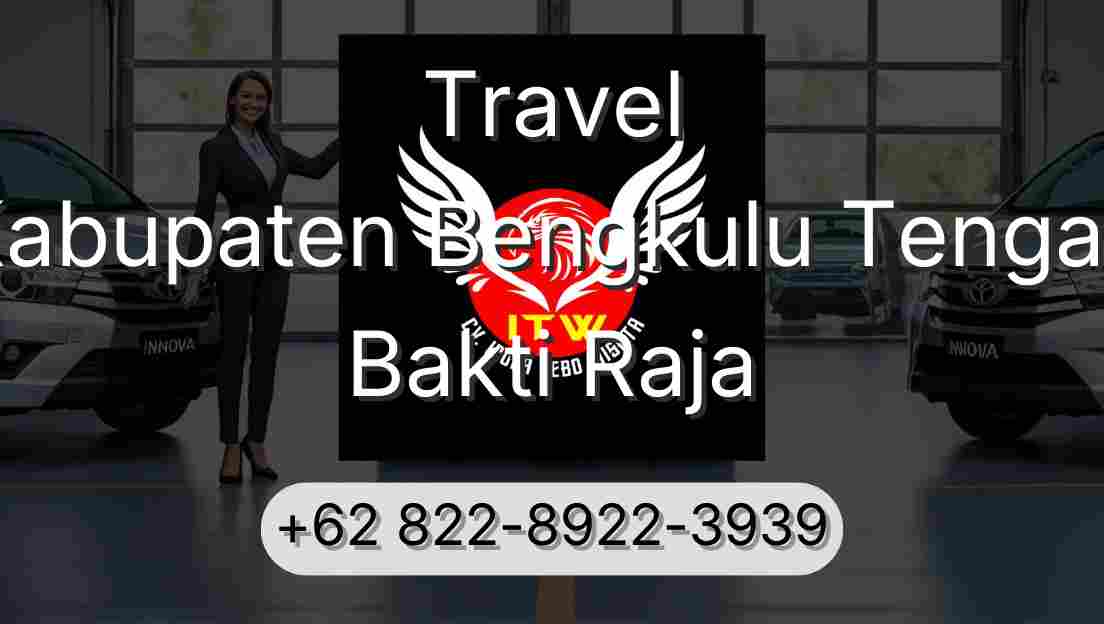 Travel Kabupaten Bengkulu Tengah Bakti Raja