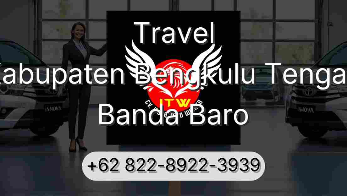 Travel Kabupaten Bengkulu Tengah Banda Baro