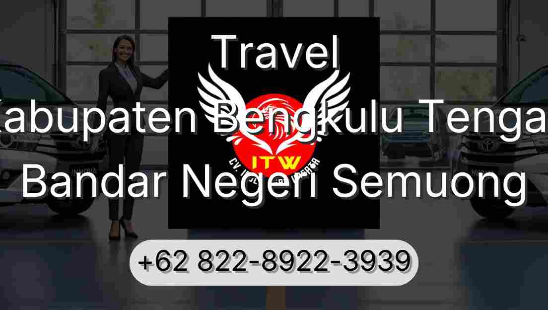 Travel Kabupaten Bengkulu Tengah Bandar Negeri Semuong