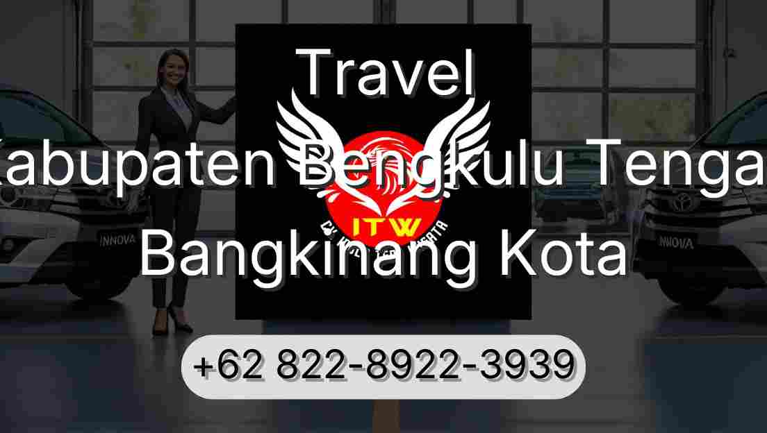 Travel Kabupaten Bengkulu Tengah Bangkinang Kota