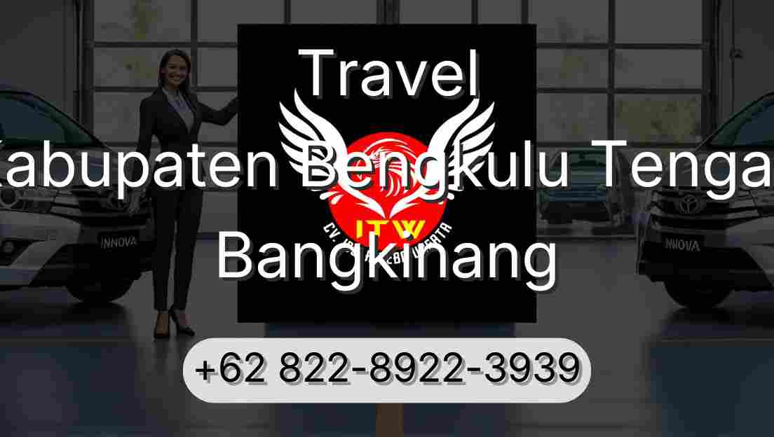 Travel Kabupaten Bengkulu Tengah Bangkinang