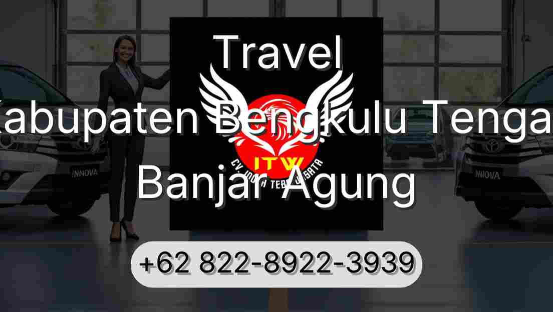 Travel Kabupaten Bengkulu Tengah Banjar Agung