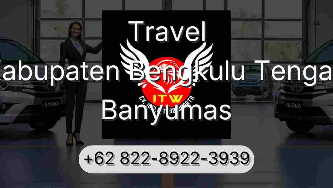 Travel Kabupaten Bengkulu Tengah Banyumas