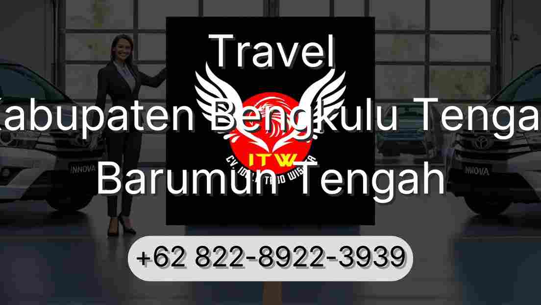 Travel Kabupaten Bengkulu Tengah Barumun Tengah