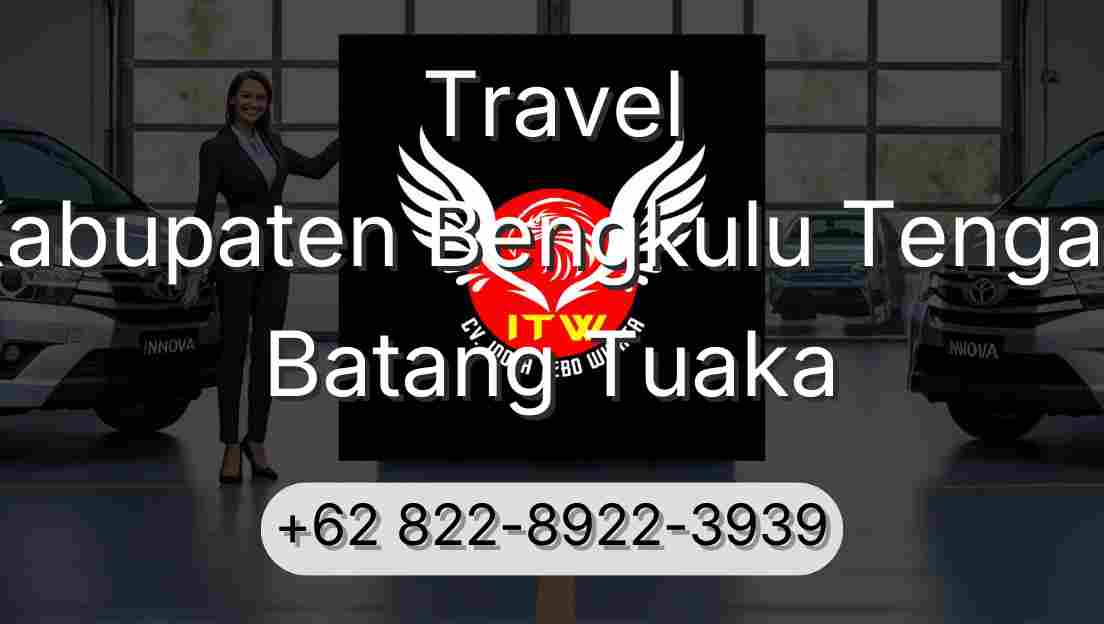 Travel Kabupaten Bengkulu Tengah Batang Tuaka