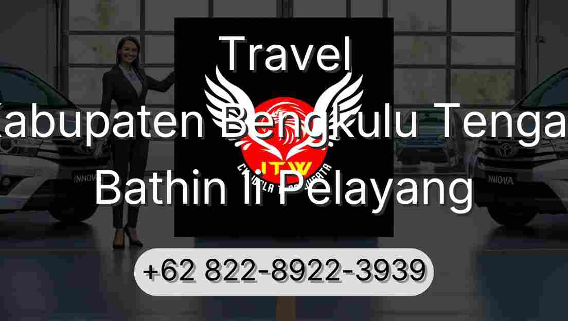 Travel Kabupaten Bengkulu Tengah Bathin Ii Pelayang