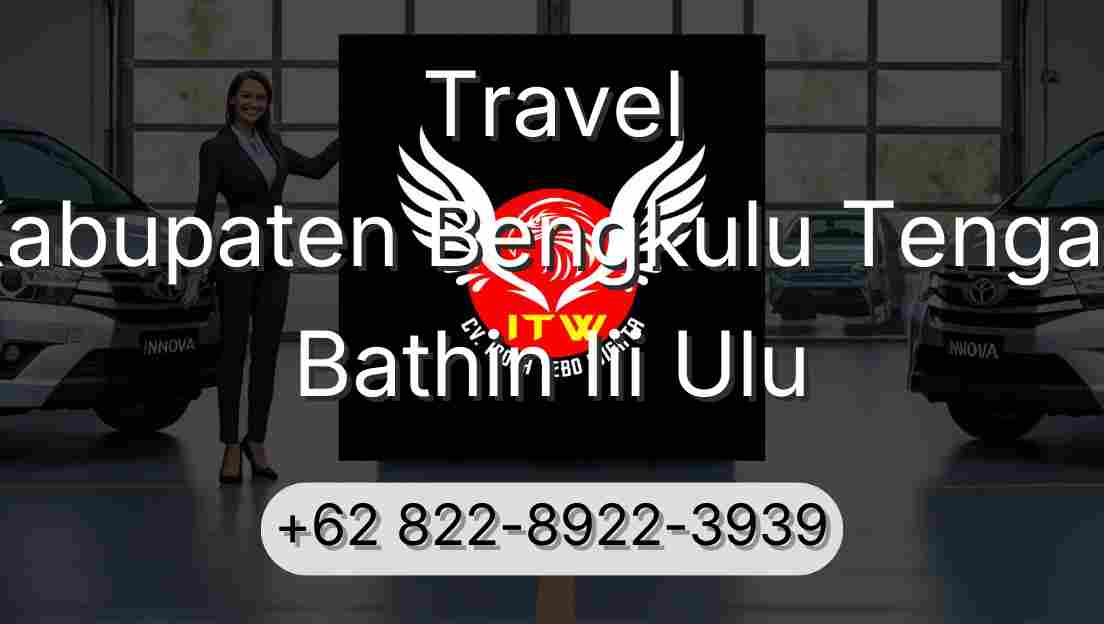 Travel Kabupaten Bengkulu Tengah Bathin Iii Ulu
