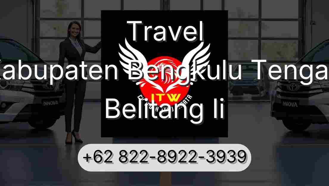 Travel Kabupaten Bengkulu Tengah Belitang Ii