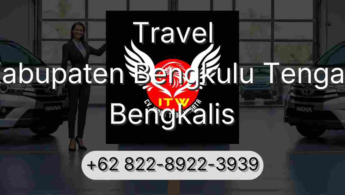 Travel Kabupaten Bengkulu Tengah Bengkalis