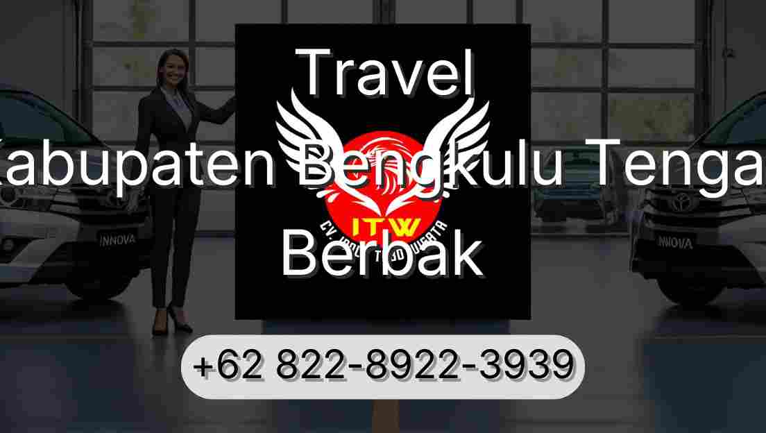 Travel Kabupaten Bengkulu Tengah Berbak