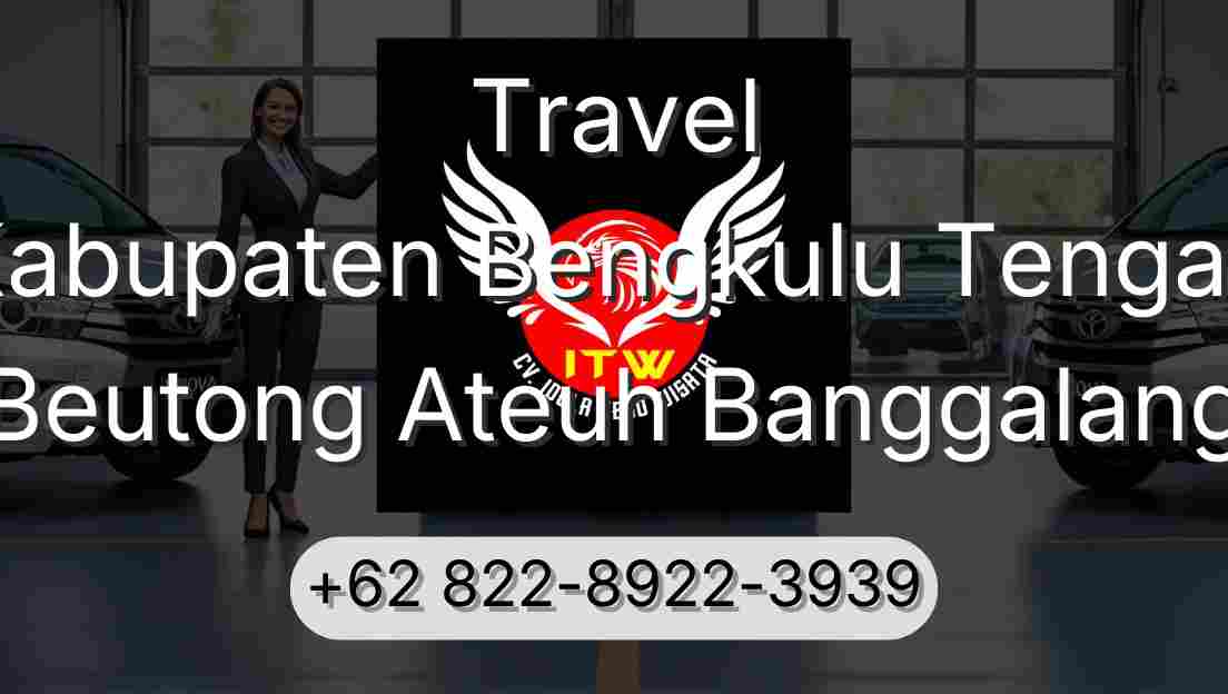 Travel Kabupaten Bengkulu Tengah Beutong Ateuh Banggalang