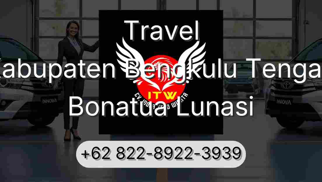 Travel Kabupaten Bengkulu Tengah Bonatua Lunasi