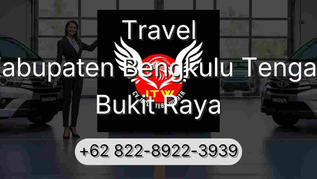 Travel Kabupaten Bengkulu Tengah Bukit Raya