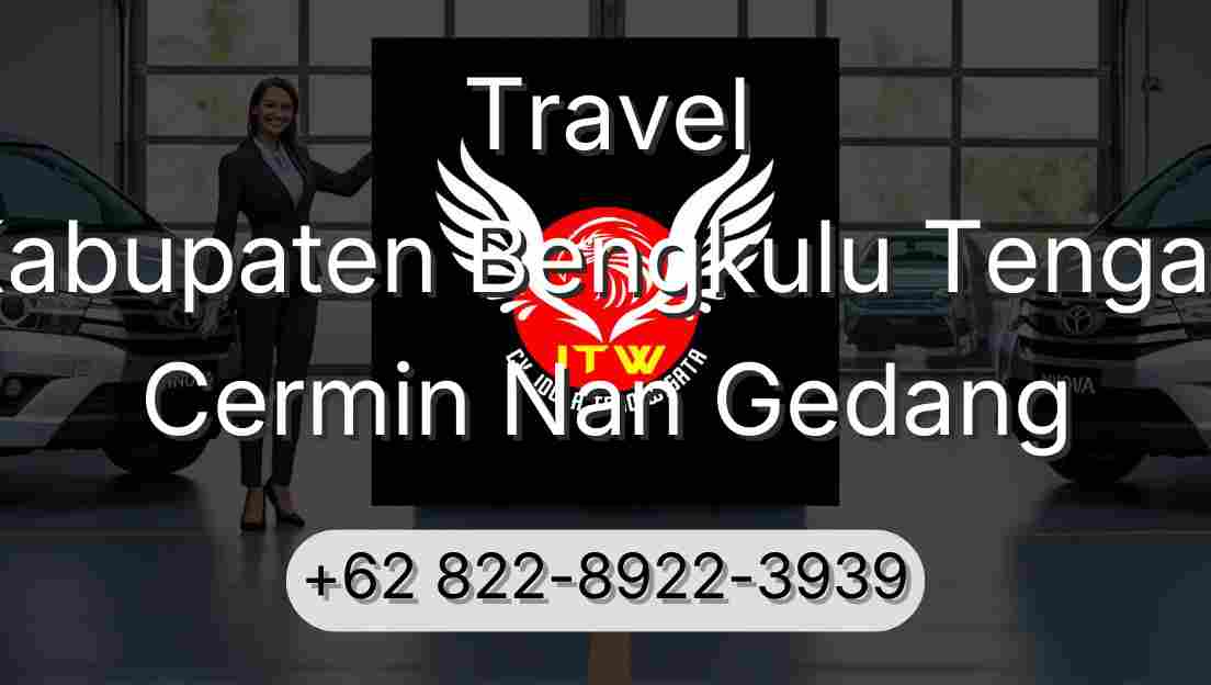 Travel Kabupaten Bengkulu Tengah Cermin Nan Gedang