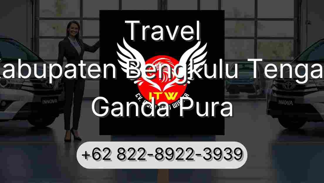 Travel Kabupaten Bengkulu Tengah Ganda Pura
