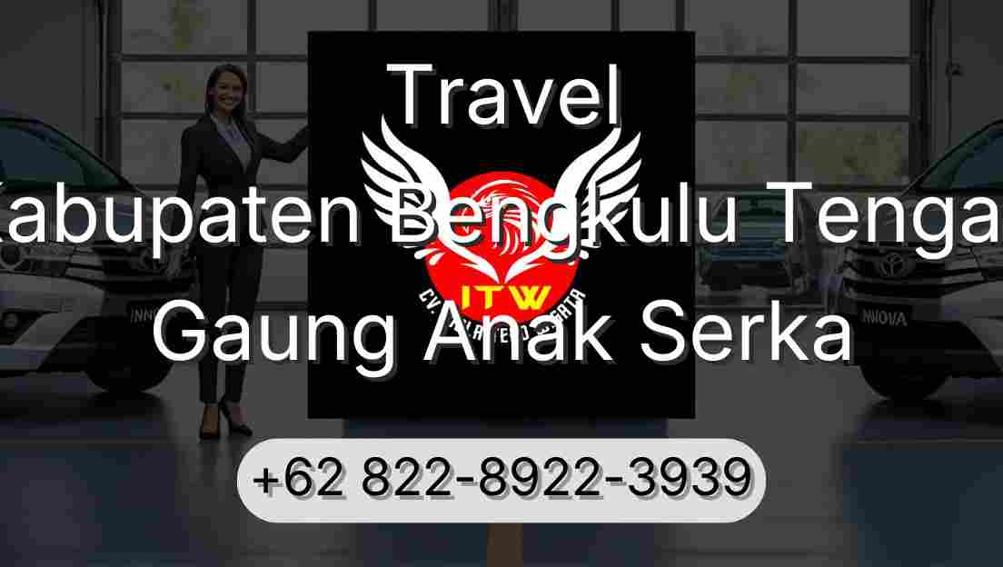 Travel Kabupaten Bengkulu Tengah Gaung Anak Serka