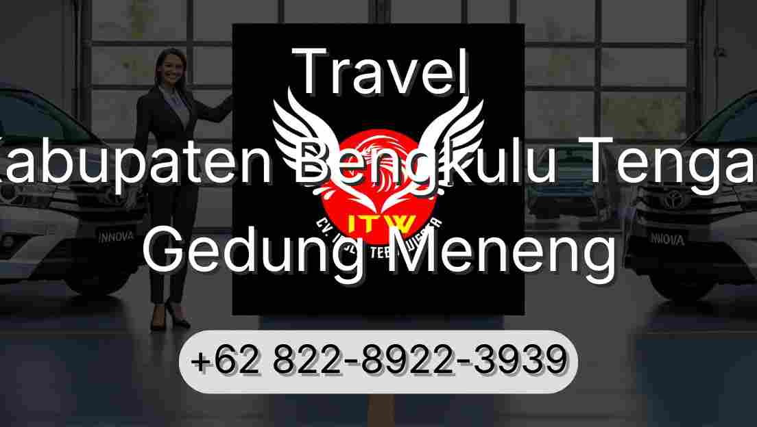 Travel Kabupaten Bengkulu Tengah Gedung Meneng