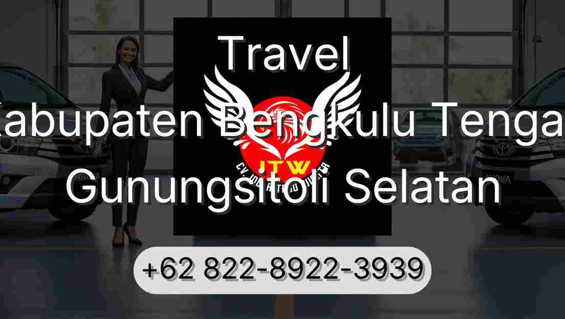 Travel Kabupaten Bengkulu Tengah Gunungsitoli Selatan