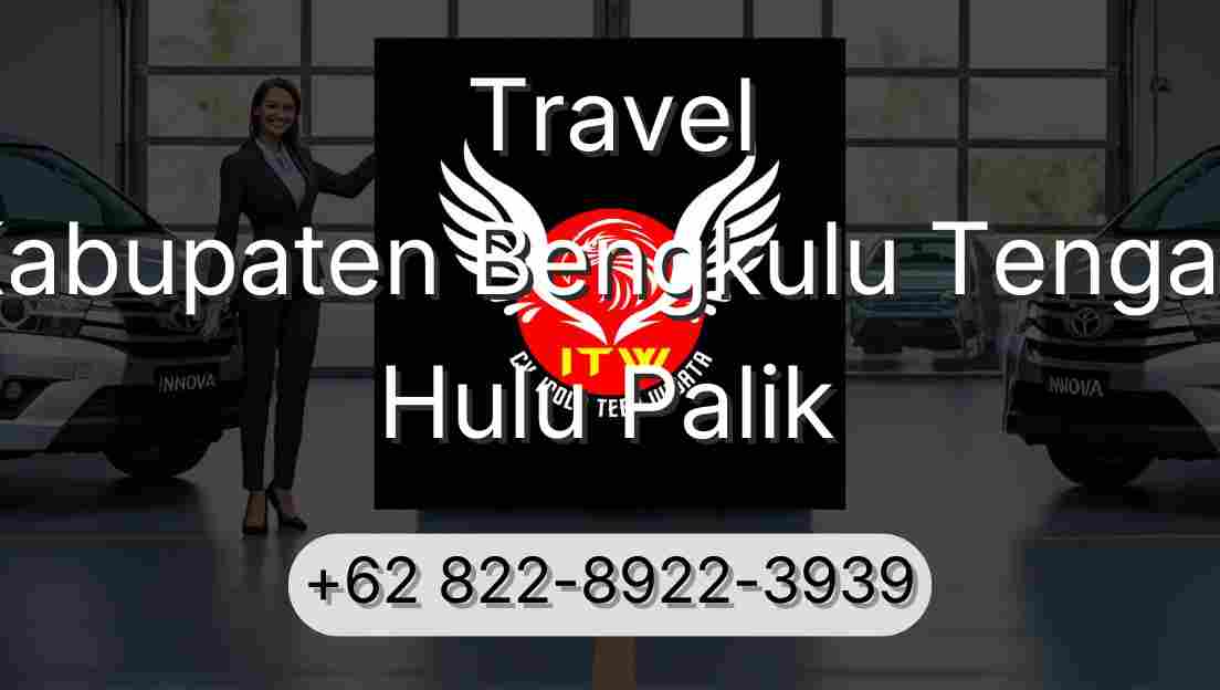 Travel Kabupaten Bengkulu Tengah Hulu Palik
