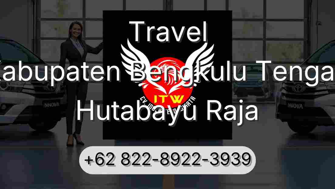 Travel Kabupaten Bengkulu Tengah Hutabayu Raja