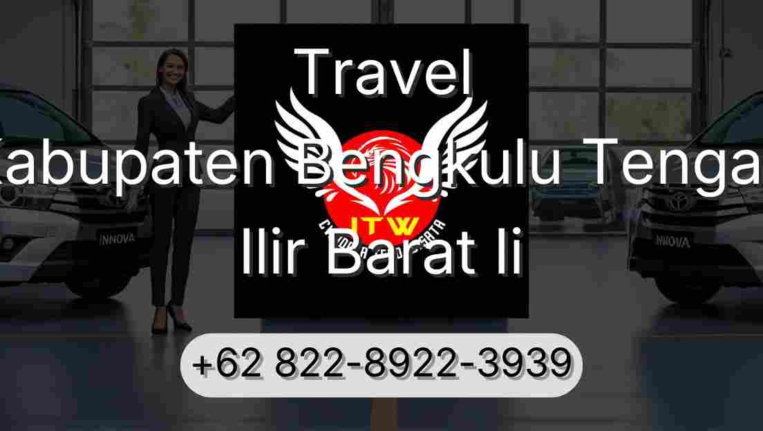 Travel Kabupaten Bengkulu Tengah Ilir Barat Ii