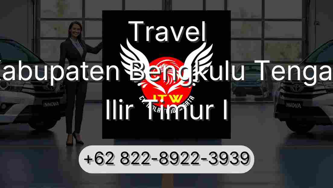 Travel Kabupaten Bengkulu Tengah Ilir Timur I