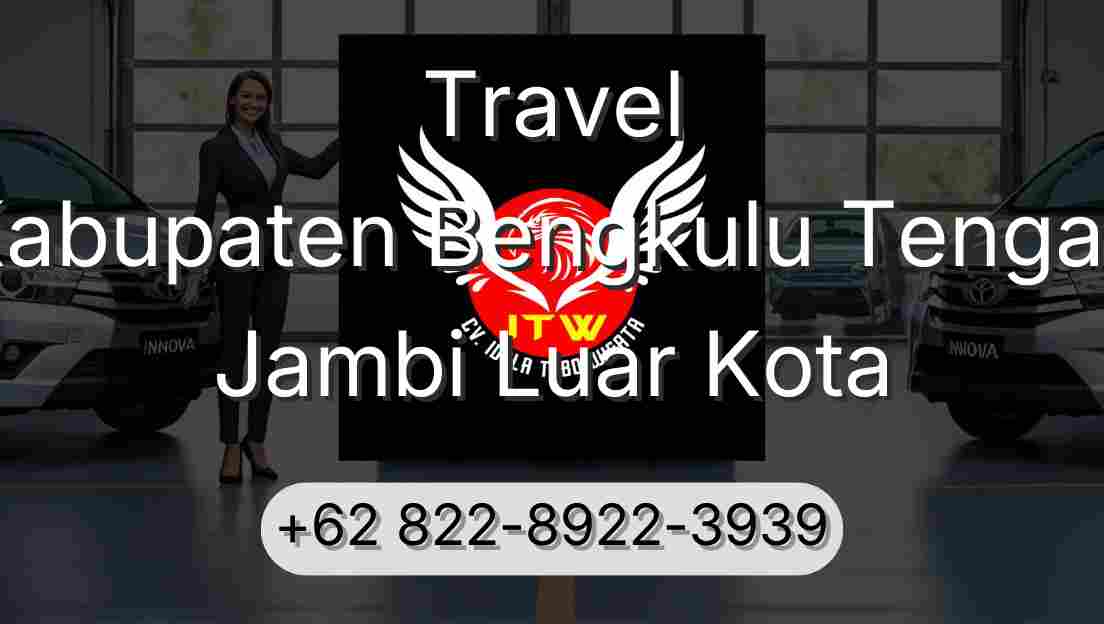 Travel Kabupaten Bengkulu Tengah Jambi Luar Kota