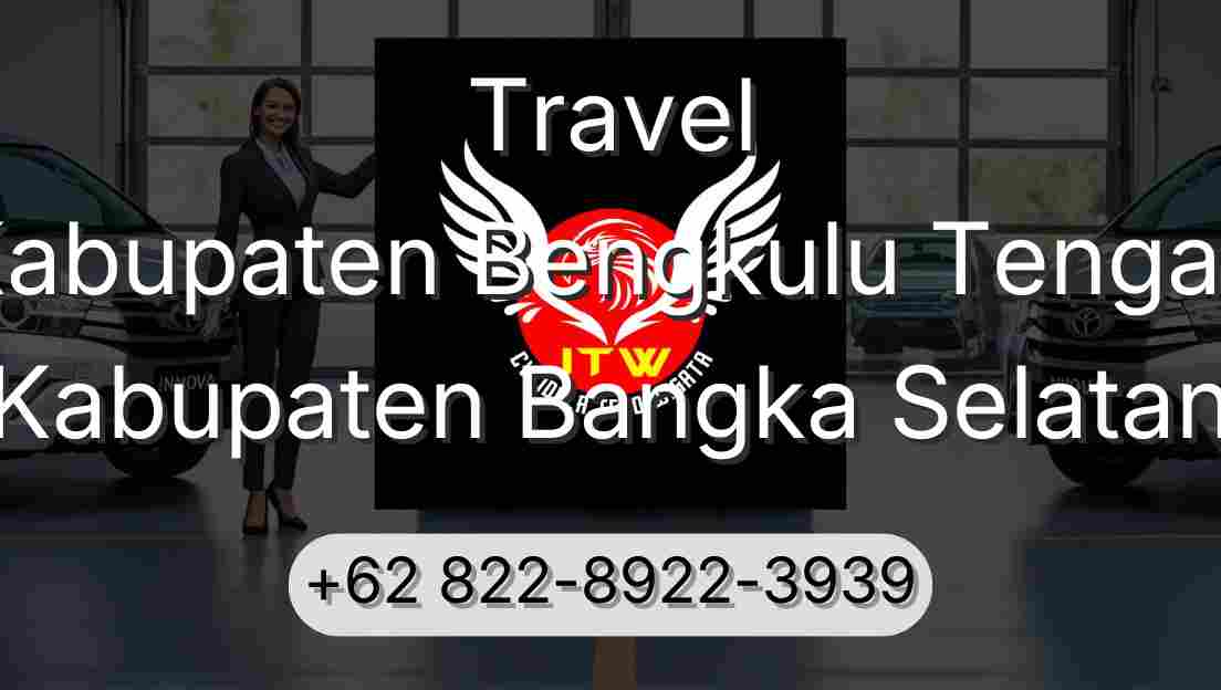 Travel Kabupaten Bengkulu Tengah Kabupaten Bangka Selatan