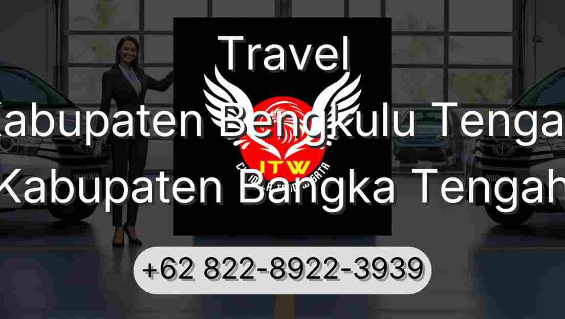 Travel Kabupaten Bengkulu Tengah Kabupaten Bangka Tengah