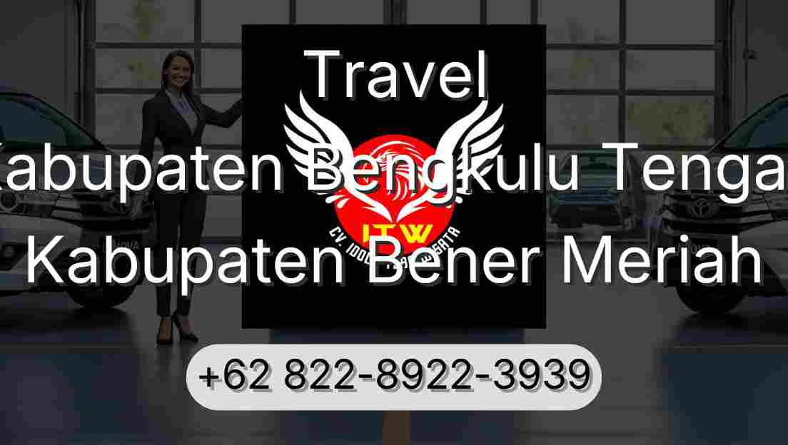 Travel Kabupaten Bengkulu Tengah Kabupaten Bener Meriah