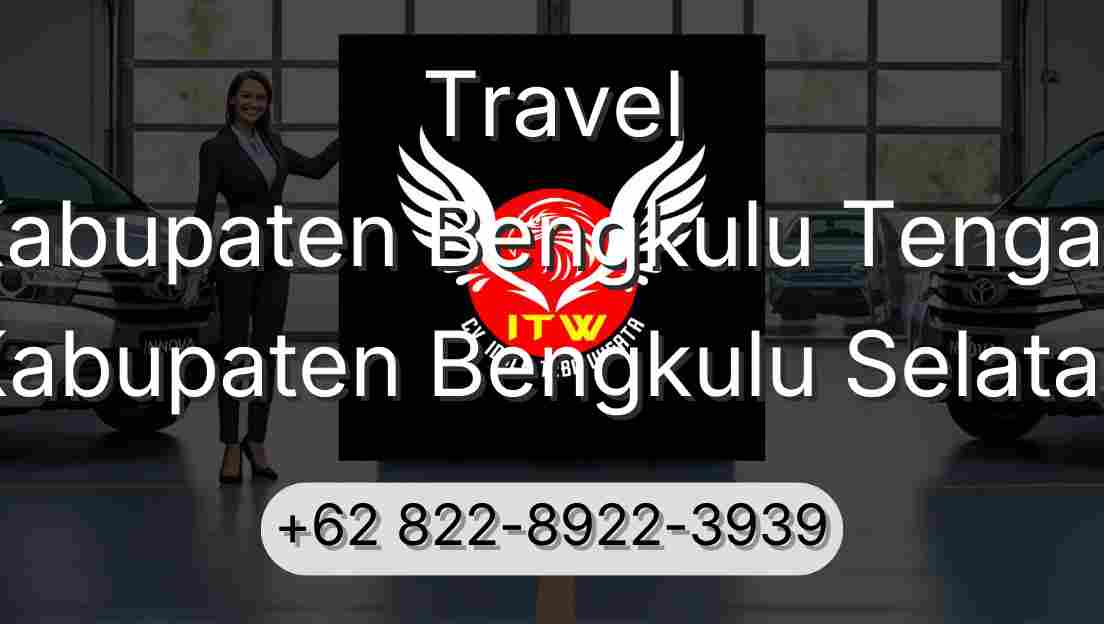 Travel Kabupaten Bengkulu Tengah Kabupaten Bengkulu Selatan