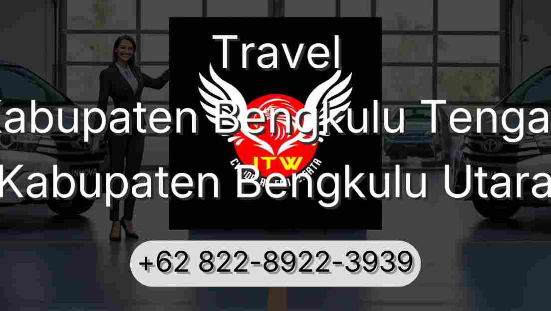 Travel Kabupaten Bengkulu Tengah Kabupaten Bengkulu Utara