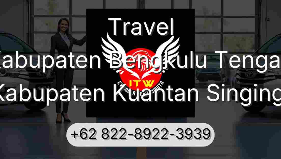 Travel Kabupaten Bengkulu Tengah Kabupaten Kuantan Singingi