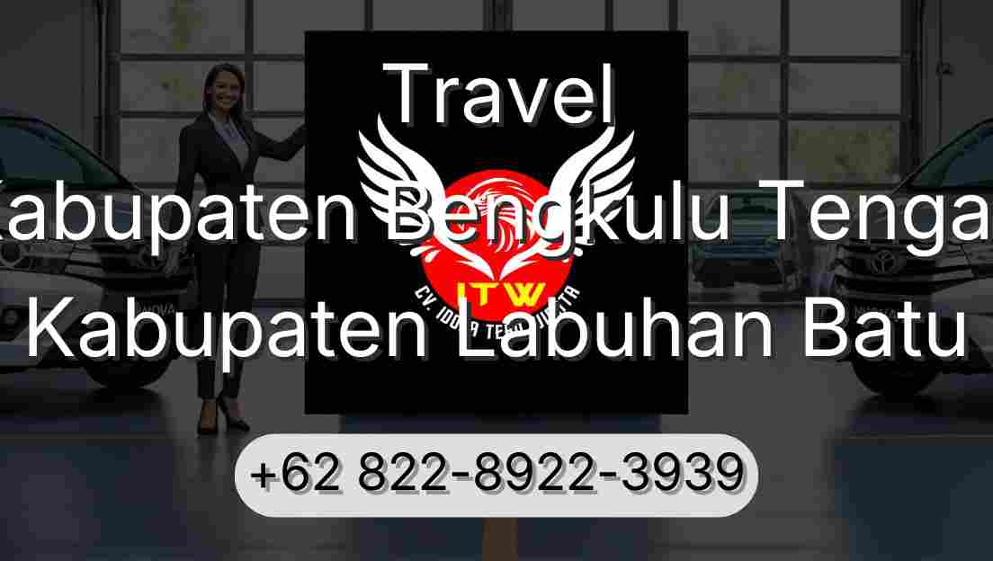 Travel Kabupaten Bengkulu Tengah Kabupaten Labuhan Batu