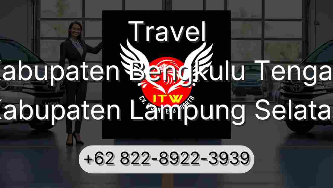 Travel Kabupaten Bengkulu Tengah Kabupaten Lampung Selatan