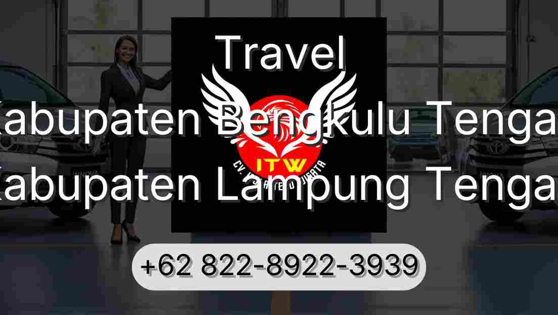 Travel Kabupaten Bengkulu Tengah Kabupaten Lampung Tengah