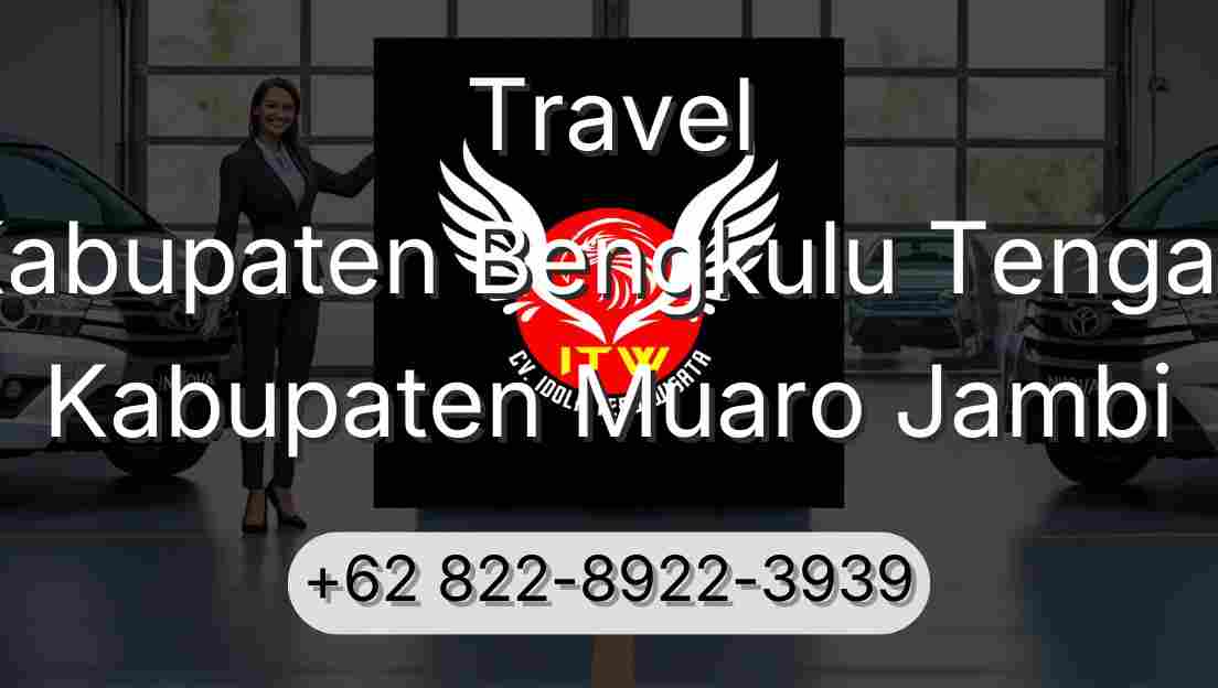 Travel Kabupaten Bengkulu Tengah Kabupaten Muaro Jambi