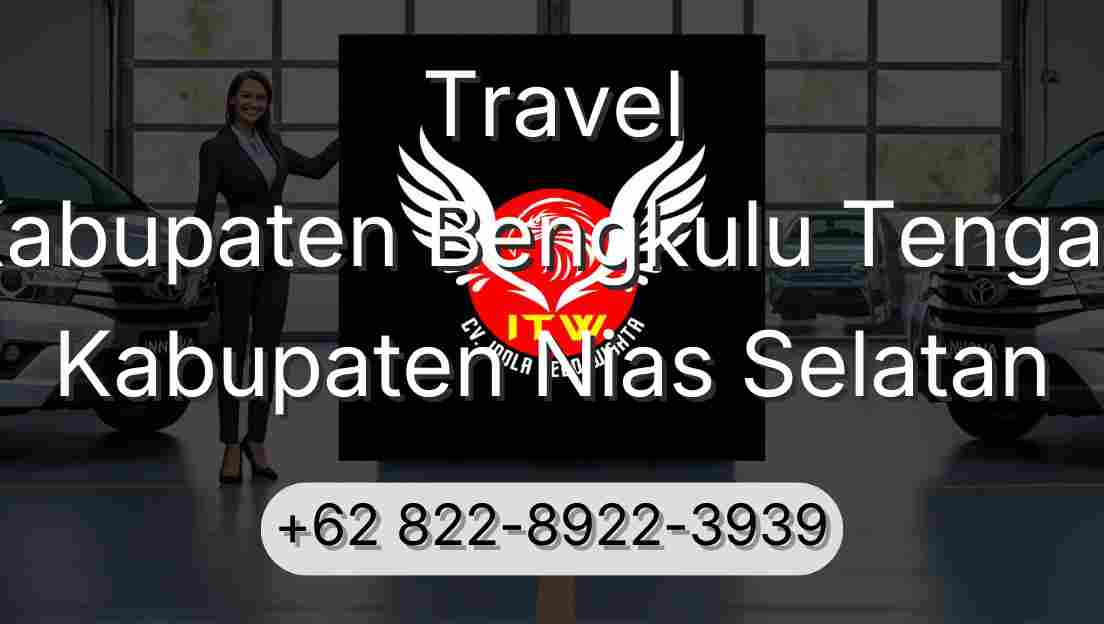 Travel Kabupaten Bengkulu Tengah Kabupaten Nias Selatan