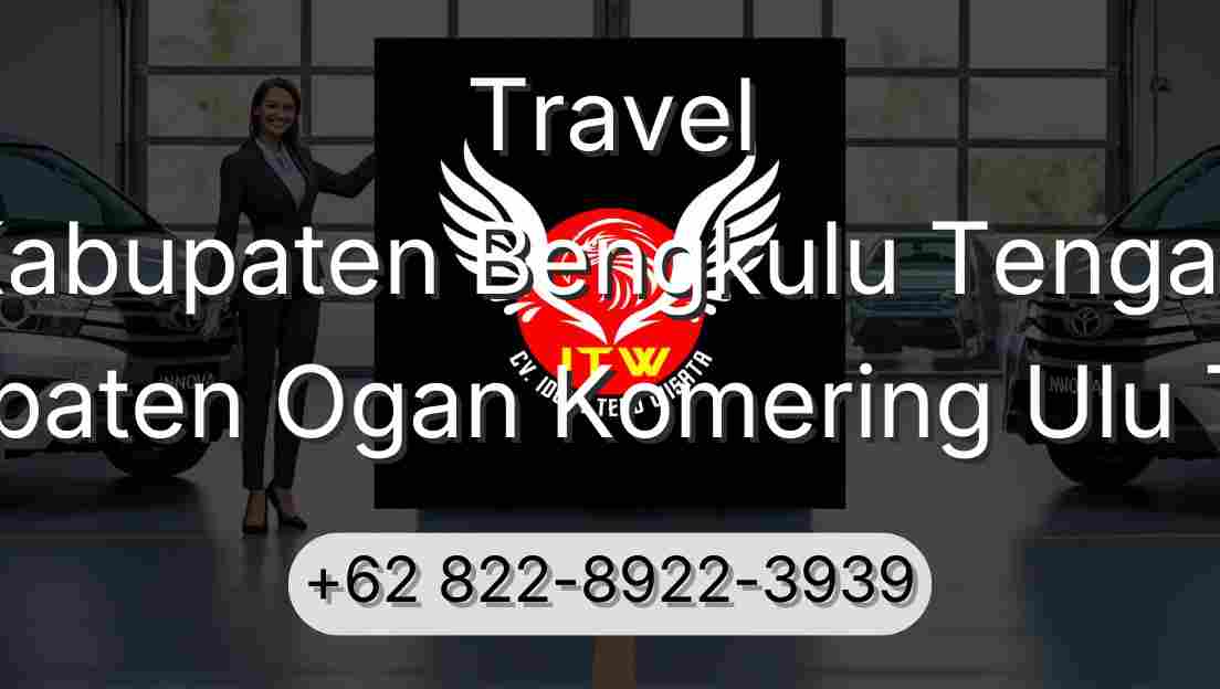 Travel Kabupaten Bengkulu Tengah Kabupaten Ogan Komering Ulu Timur